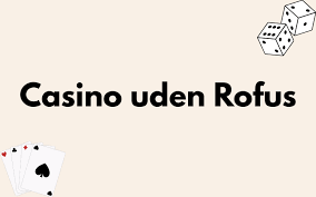Casino Uden ROFUS - Spil Udenlandsk Online Casino Uden ROFUS - Spil Udenlandsk Online