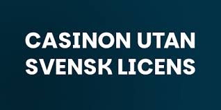 Casino Utan Svensk Licens En Guide till Spel utan Begränsningar
